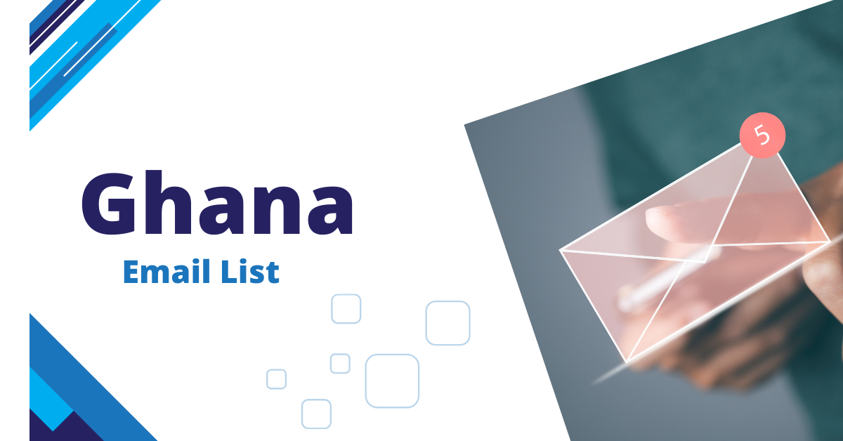 Ghana Email List: Connecting with the Right Audience