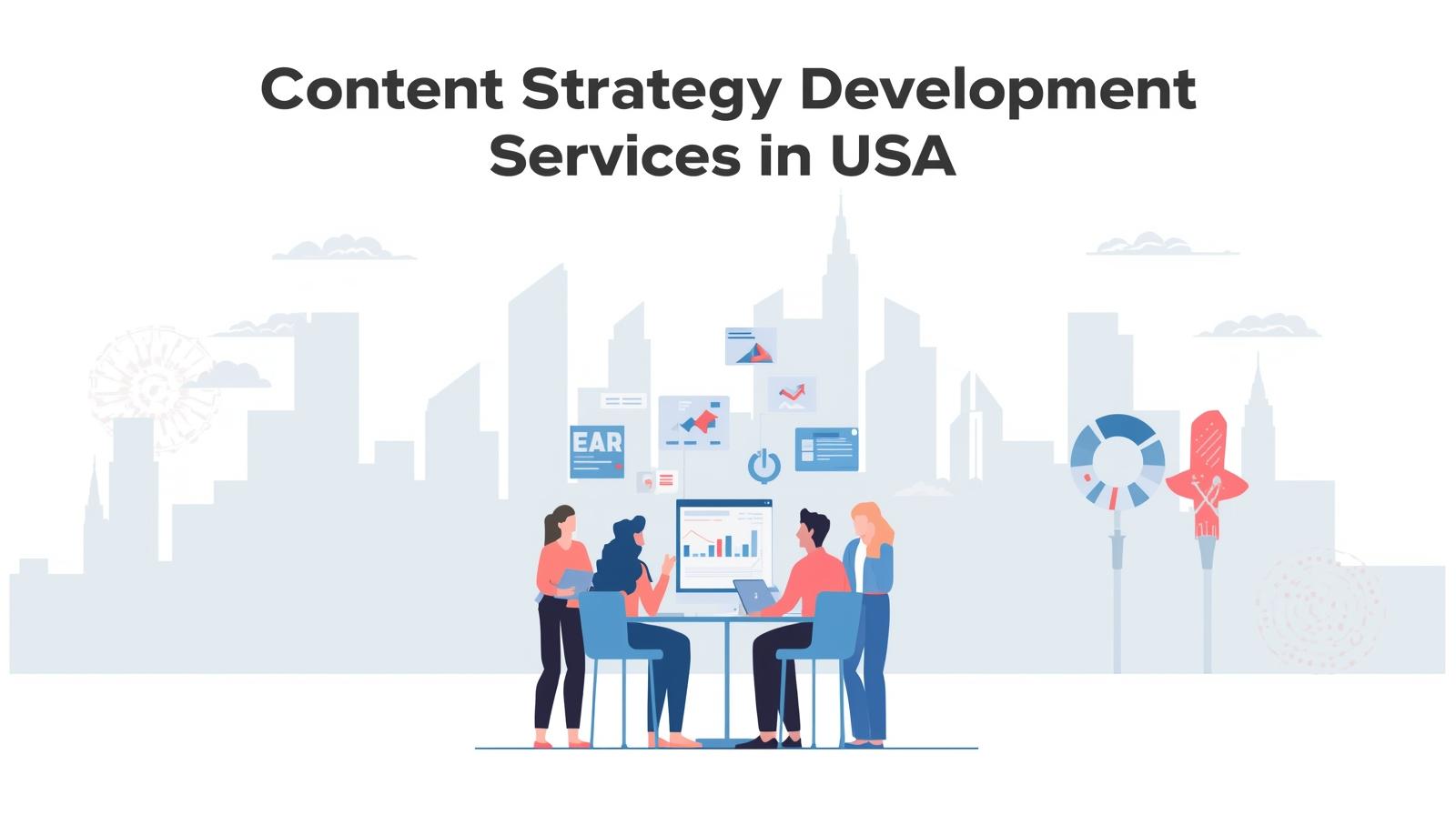 Content Strategy Development Services in USA: Build a Stronger Brand With Smarter Content